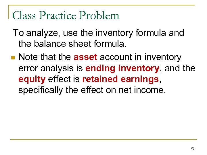 Class Practice Problem To analyze, use the inventory formula and the balance sheet formula.