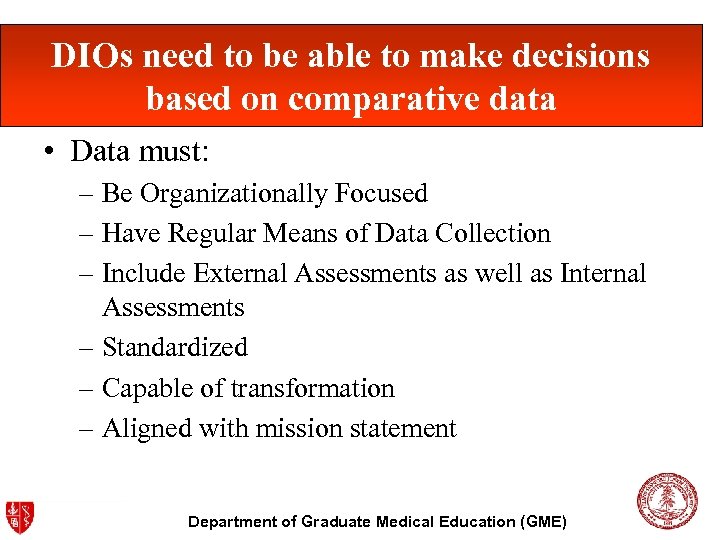 DIOs need to be able to make decisions based on comparative data • Data