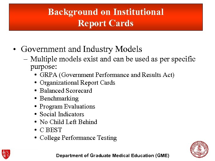 Background on Institutional Report Cards • Government and Industry Models – Multiple models exist