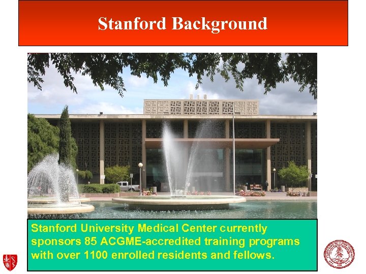 Stanford Background Stanford University Medical Center currently sponsors 85 ACGME-accredited training programs with over