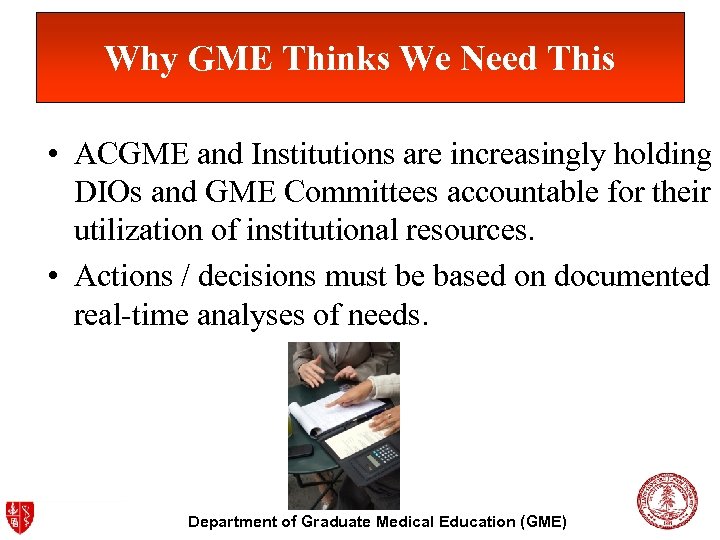 Why GME Thinks We Need This • ACGME and Institutions are increasingly holding DIOs