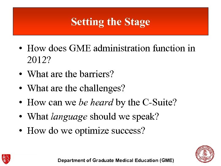 Setting the Stage • How does GME administration function in 2012? • What are