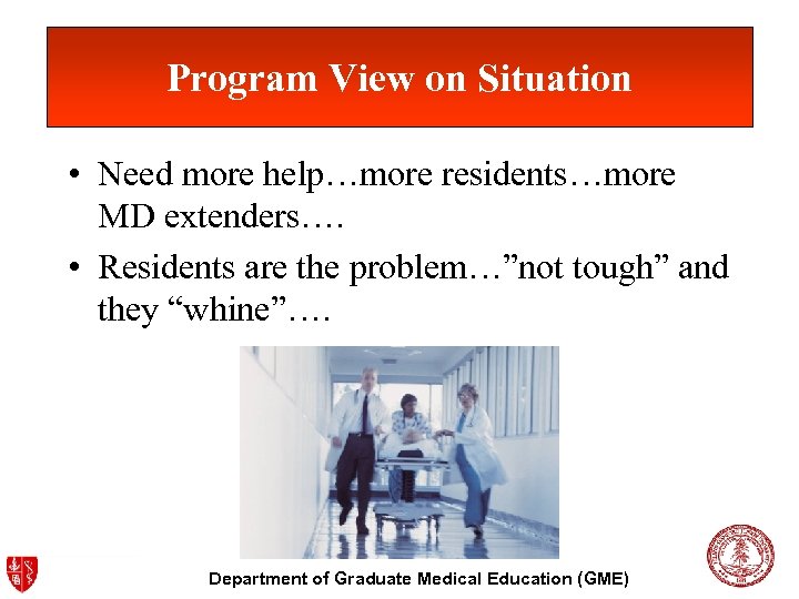 Program View on Situation • Need more help…more residents…more MD extenders…. • Residents are