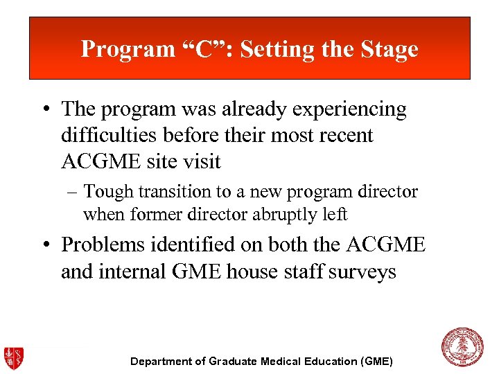 Program “C”: Setting the Stage • The program was already experiencing difficulties before their