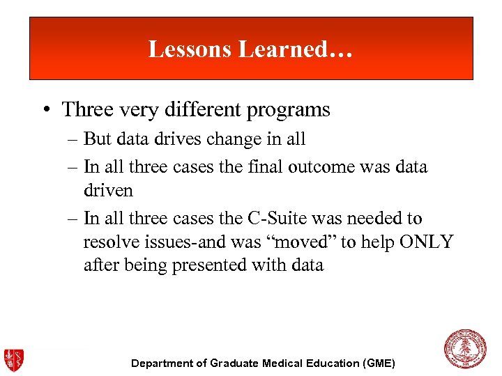 Lessons Learned… • Three very different programs – But data drives change in all
