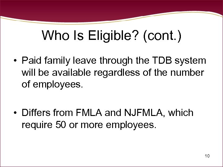 Who Is Eligible? (cont. ) • Paid family leave through the TDB system will