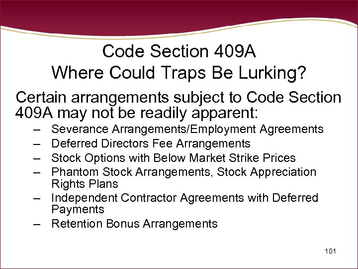 Code Section 409 A Where Could Traps Be Lurking? Certain arrangements subject to Code