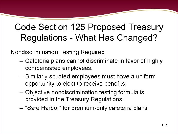 Code Section 125 Proposed Treasury Regulations - What Has Changed? Nondiscrimination Testing Required –