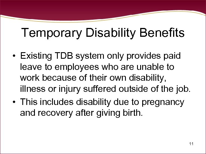 Temporary Disability Benefits • Existing TDB system only provides paid leave to employees who