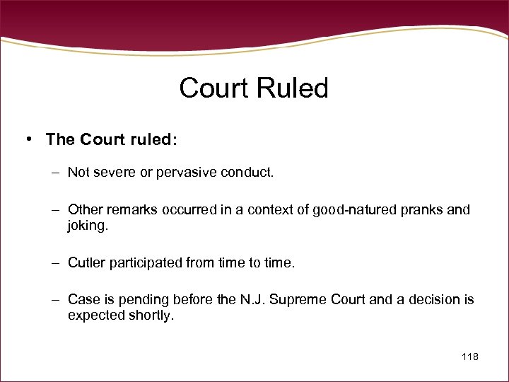 Court Ruled • The Court ruled: – Not severe or pervasive conduct. – Other