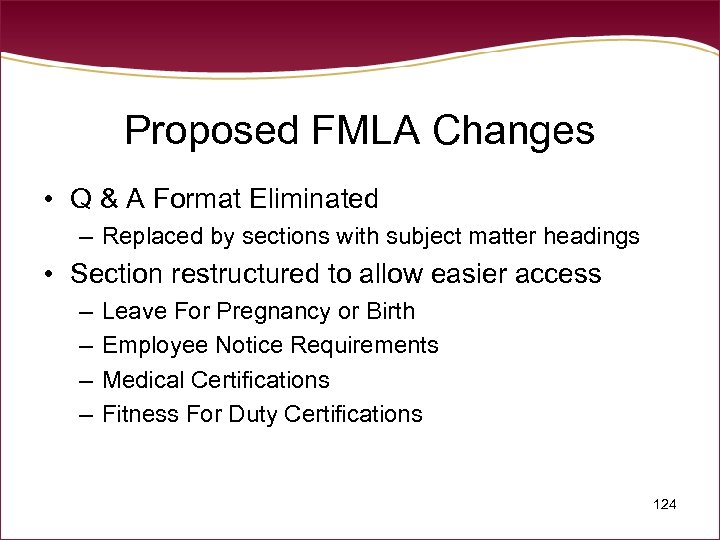 Proposed FMLA Changes • Q & A Format Eliminated – Replaced by sections with