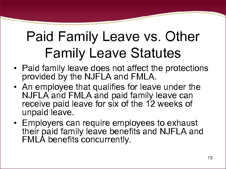 Paid Family Leave vs. Other Family Leave Statutes • Paid family leave does not