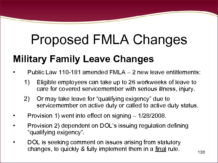 Proposed FMLA Changes Military Family Leave Changes • Public Law 110 -181 amended FMLA