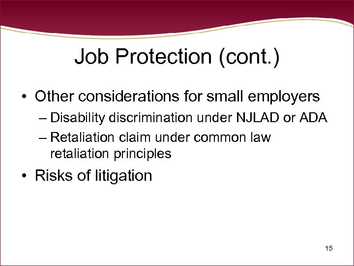 Job Protection (cont. ) • Other considerations for small employers – Disability discrimination under