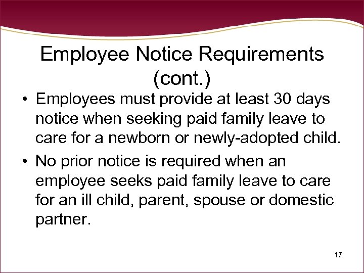 Employee Notice Requirements (cont. ) • Employees must provide at least 30 days notice