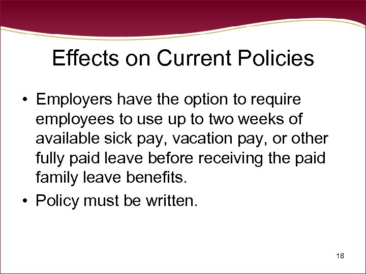 Effects on Current Policies • Employers have the option to require employees to use