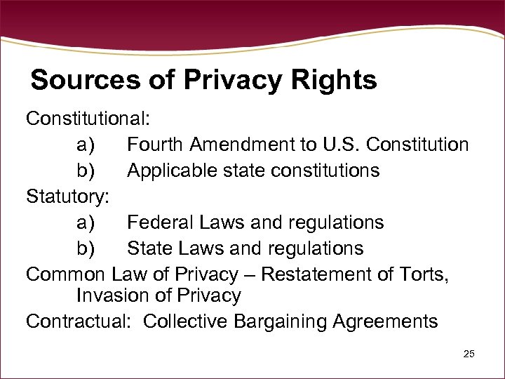 Sources of Privacy Rights Constitutional: a) Fourth Amendment to U. S. Constitution b) Applicable