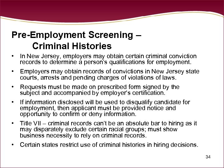 Pre-Employment Screening – Criminal Histories • In New Jersey, employers may obtain certain criminal