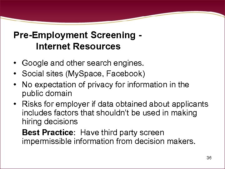 Pre-Employment Screening Internet Resources • Google and other search engines. • Social sites (My.
