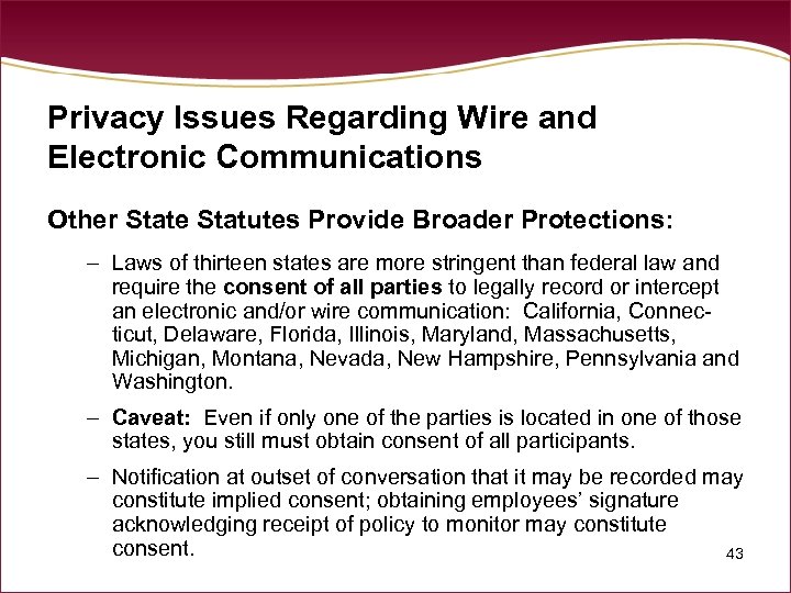 Privacy Issues Regarding Wire and Electronic Communications Other State Statutes Provide Broader Protections: –