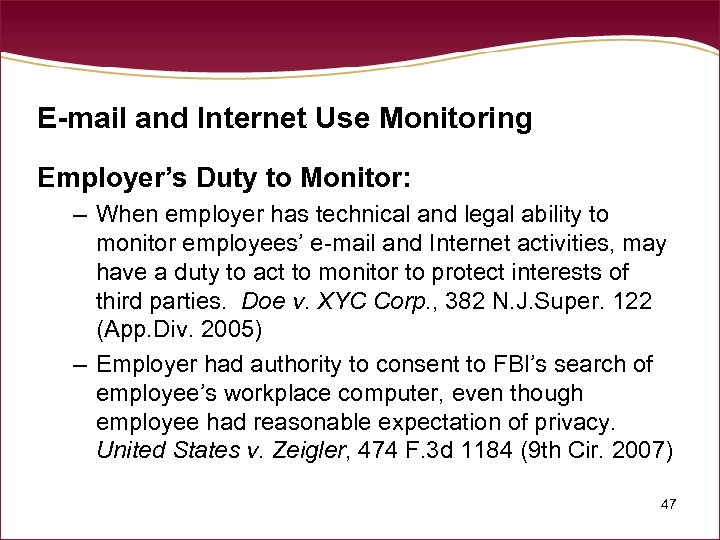 E-mail and Internet Use Monitoring Employer’s Duty to Monitor: – When employer has technical