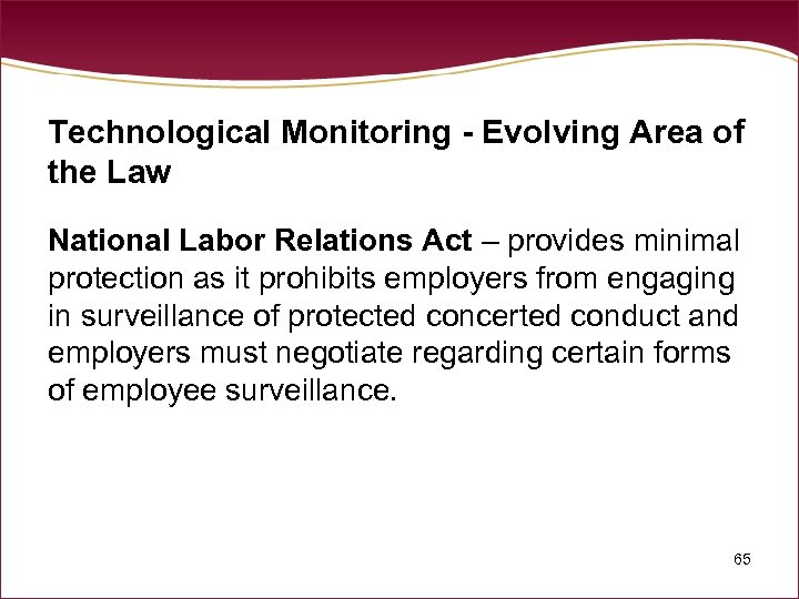 Technological Monitoring - Evolving Area of the Law National Labor Relations Act – provides