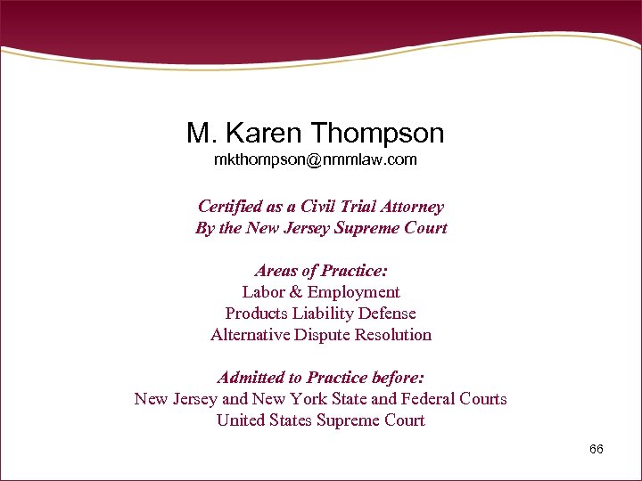 M. Karen Thompson mkthompson@nmmlaw. com Certified as a Civil Trial Attorney By the New