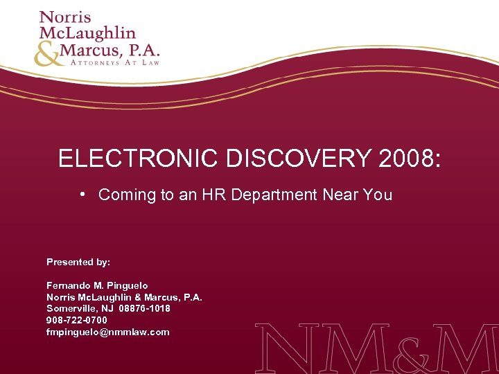 ELECTRONIC DISCOVERY 2008: • Coming to an HR Department Near You Presented by: Fernando