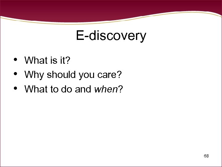 E-discovery • • • What is it? Why should you care? What to do