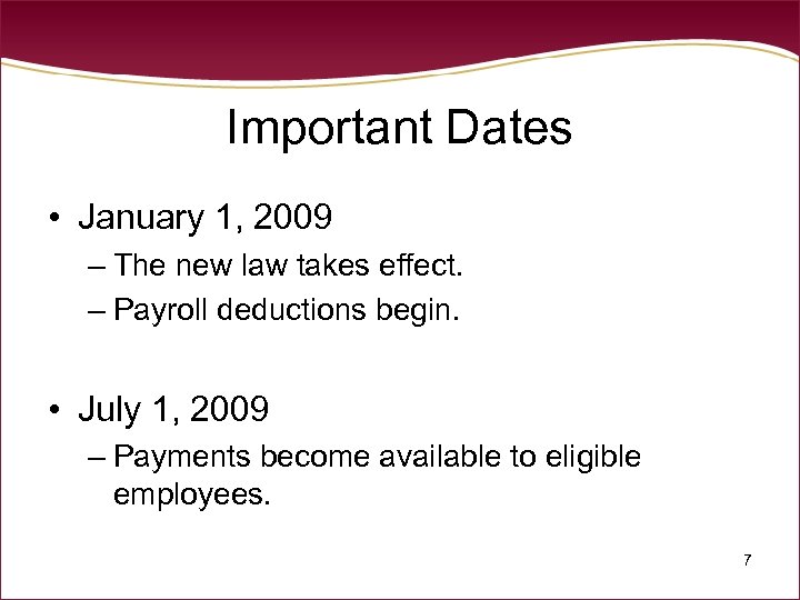 Important Dates • January 1, 2009 – The new law takes effect. – Payroll