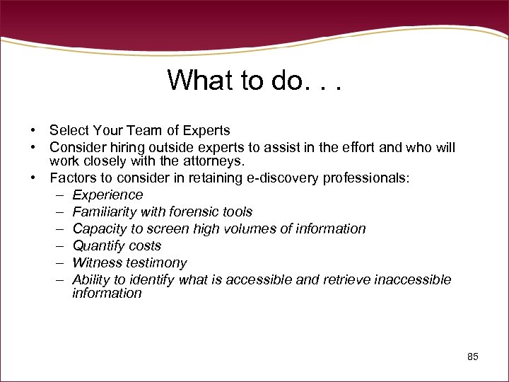 What to do. . . • Select Your Team of Experts • Consider hiring