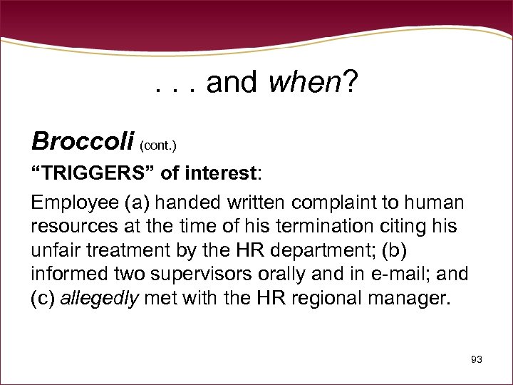 . . . and when? Broccoli (cont. ) “TRIGGERS” of interest: Employee (a) handed