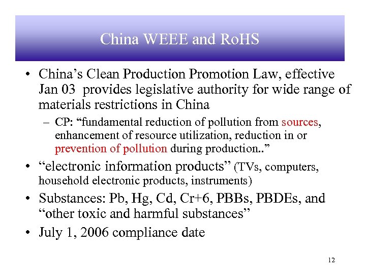 China WEEE and Ro. HS • China’s Clean Production Promotion Law, effective Jan 03