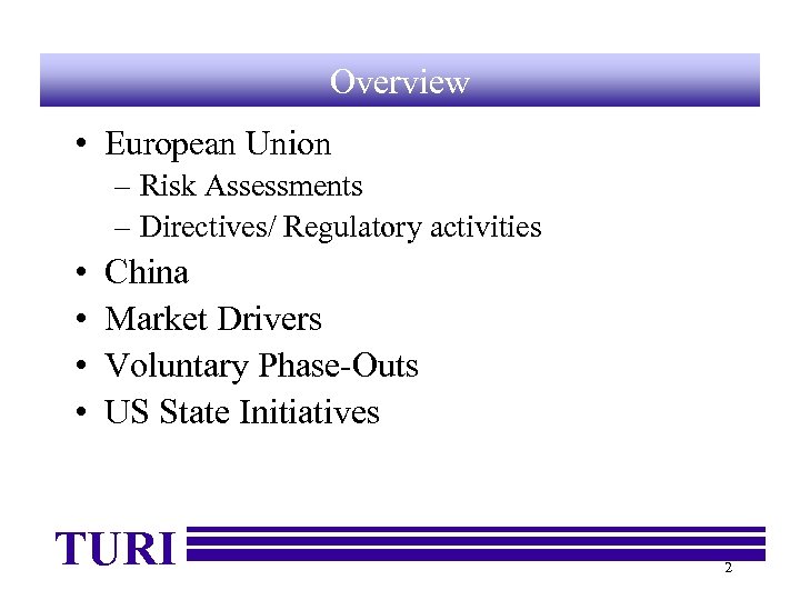 Overview • European Union – Risk Assessments – Directives/ Regulatory activities • • China