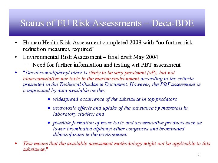 Status of EU Risk Assessments – Deca-BDE • Human Health Risk Assessment completed 2003