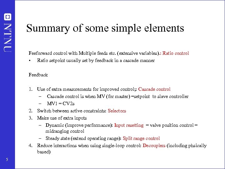 Summary of some simple elements Feeforward control with Multiple feeds etc. (extensive variables). :