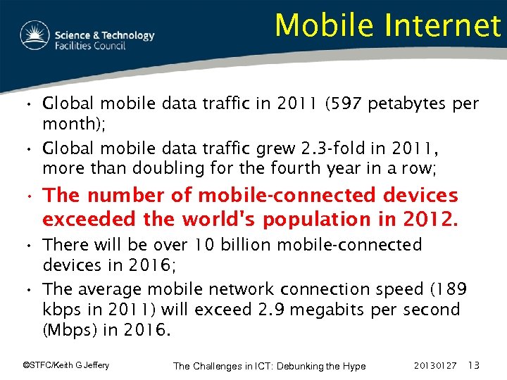 Mobile Internet • Global mobile data traffic in 2011 (597 petabytes per month); •