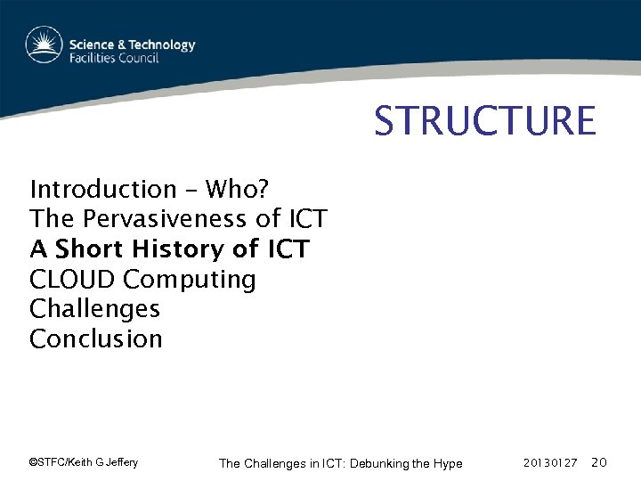 STRUCTURE Introduction – Who? The Pervasiveness of ICT A Short History of ICT CLOUD