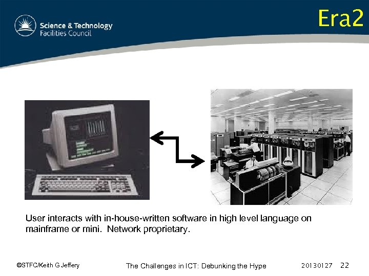 Era 2 User interacts with in-house-written software in high level language on mainframe or