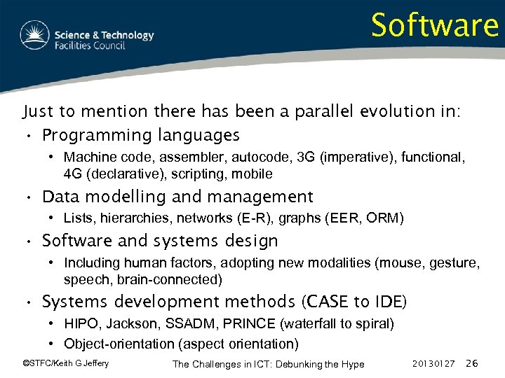 Software Just to mention there has been a parallel evolution in: • Programming languages