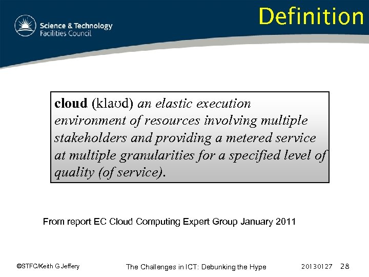 Definition cloud (klaʊd) an elastic execution environment of resources involving multiple stakeholders and providing