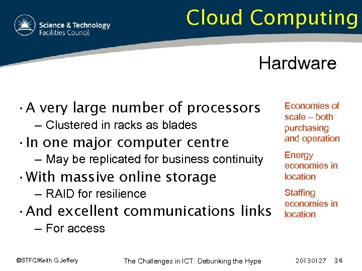 Cloud Computing Hardware • A very large number of processors – Clustered in racks