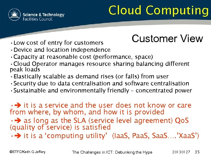 Cloud Computing Customer View • Low cost of entry for customers • Device and