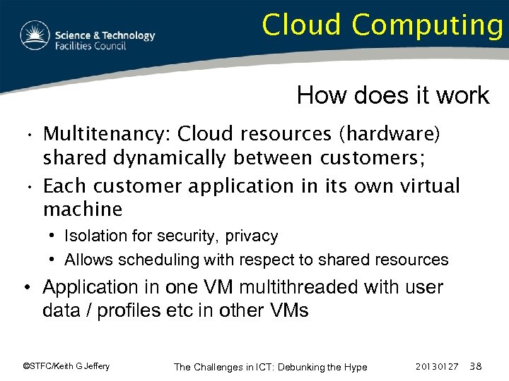 Cloud Computing How does it work • Multitenancy: Cloud resources (hardware) shared dynamically between