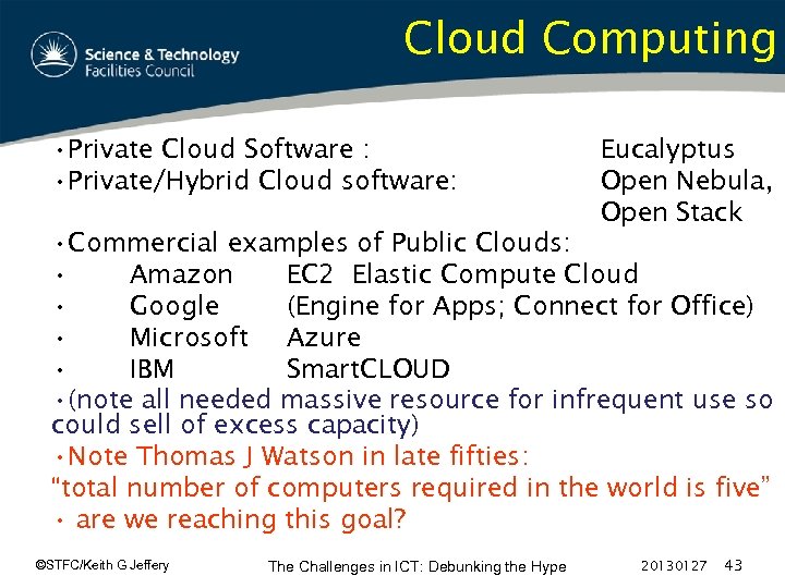 Cloud Computing • Private Cloud Software : • Private/Hybrid Cloud software: Eucalyptus Open Nebula,