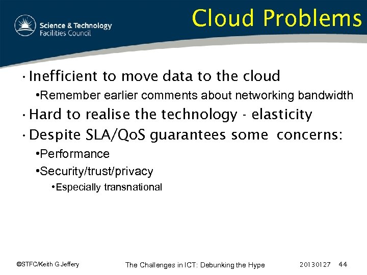 Cloud Problems • Inefficient to move data to the cloud • Remember earlier comments