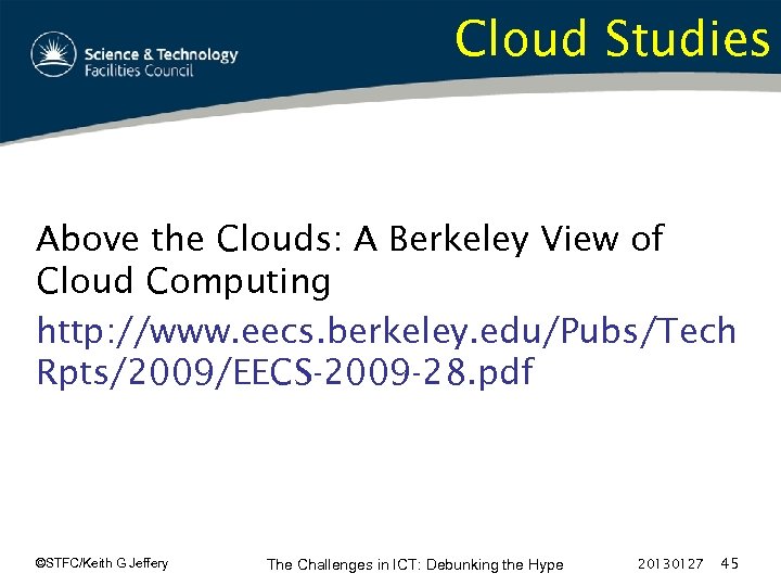 Cloud Studies Above the Clouds: A Berkeley View of Cloud Computing http: //www. eecs.