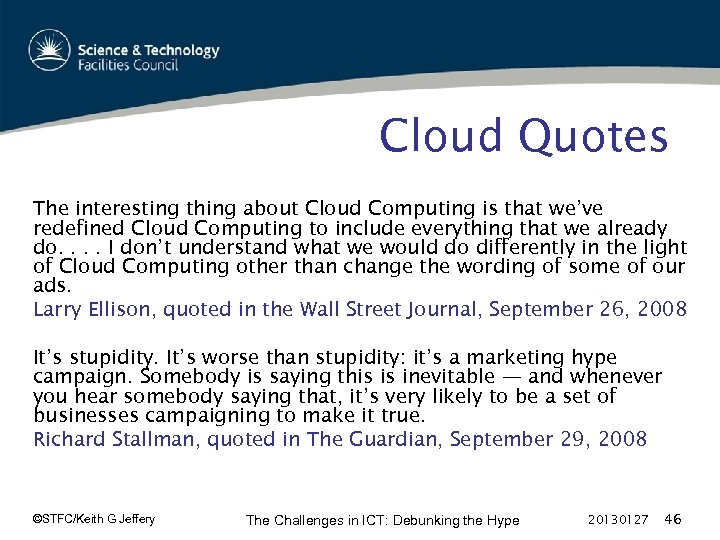 Cloud Quotes The interesting thing about Cloud Computing is that we’ve redefined Cloud Computing