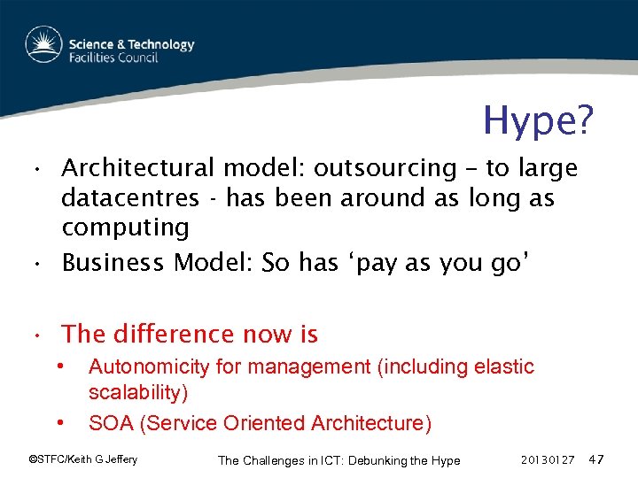 Hype? • Architectural model: outsourcing – to large datacentres - has been around as