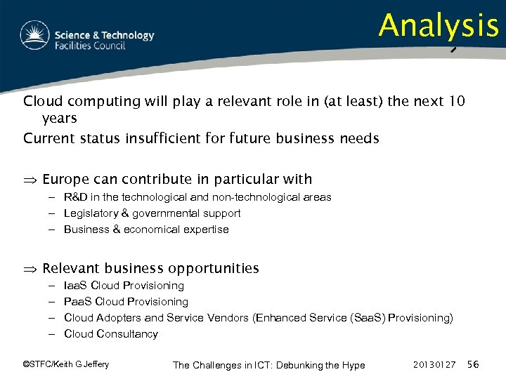 Analysis Cloud computing will play a relevant role in (at least) the next 10